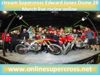 stream Supercross Edward Jones Dome 28
March live racing online
www.onlinesupercross.net
 