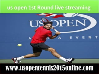 us open 1st Round live streaming
www.usopentennis2015online.com
 