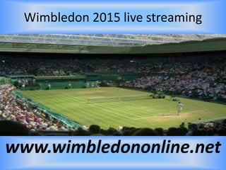 Wimbledon 2015 live streaming
www.wimbledononline.net
 