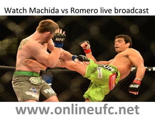 Watch Machida vs Romero live broadcast
www.onlineufc.net
 