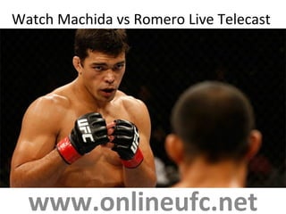 Watch Machida vs Romero Live Telecast
www.onlineufc.net
 