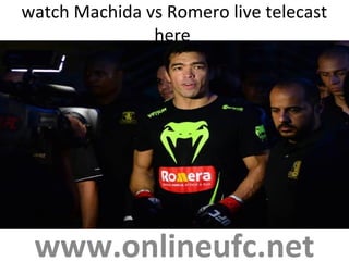 watch Machida vs Romero live telecast
here
www.onlineufc.net
 