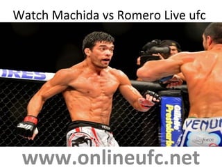 Watch Machida vs Romero Live ufc
www.onlineufc.net
 