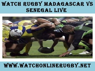 Watch Rugby MadagascaR vs
senegal live
WWW.WatchonlineRugby.net
 