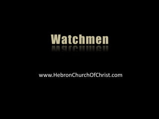 Watchmen

www.HebronChurchOfChrist.com
 