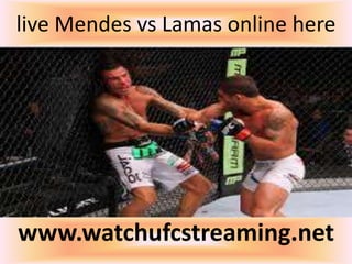 live Mendes vs Lamas online here
www.watchufcstreaming.net
 