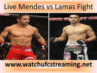 Live Mendes vs Lamas Fight
www.watchufcstreaming.net
 