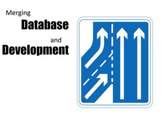 Database Development Merging and 