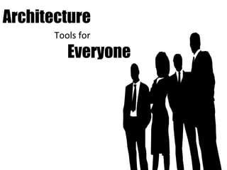Architecture Everyone Tools for 
