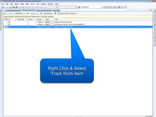 Right Click & Select ‘Track Work Item’ 