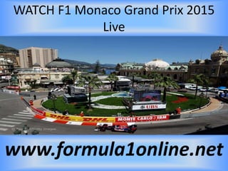 WATCH F1 Monaco Grand Prix 2015
Live
www.formula1online.net
 