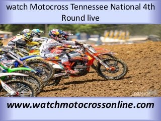 watch Motocross Tennessee National 4th
Round live
www.watchmotocrossonline.com
 