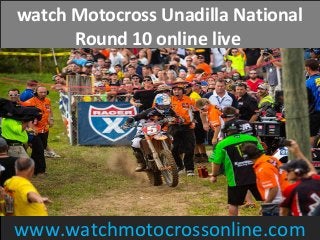 watch Motocross Unadilla National
Round 10 online live
www.watchmotocrossonline.com
 