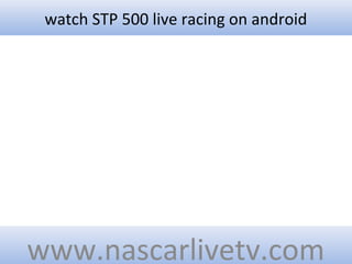 watch STP 500 live racing on android
www.nascarlivetv.com
 