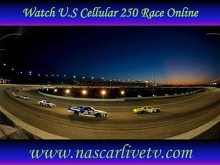Watch U.S Cellular 250 Race Online
www.nascarlivetv.com
 