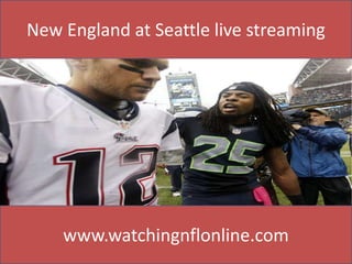 New England at Seattle live streaming
www.watchingnflonline.com
 