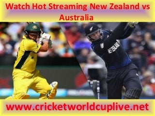 Watch Hot Streaming New Zealand vs
Australia
www.cricketworldcuplive.net
 