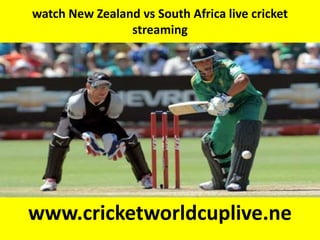 watch New Zealand vs South Africa live cricket
streaming
www.cricketworldcuplive.ne
 