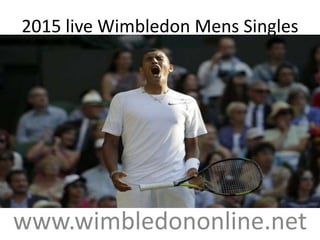 www.wimbledononline.net
2015 live Wimbledon Mens Singles
 