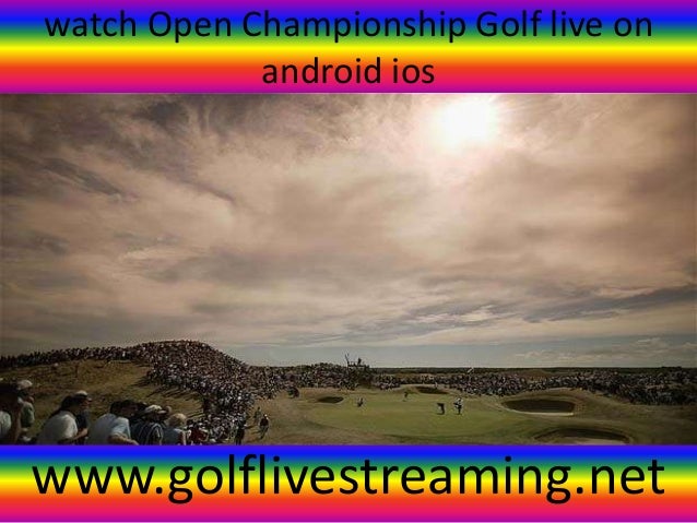 Watch open championship golf live on android ios