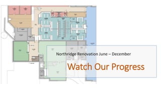 Watch Our Progress
Northridge Renovation June – December
 