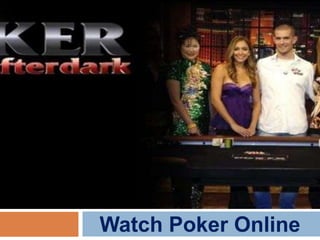 Watch Poker Online
 