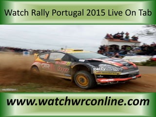Watch Rally Portugal 2015 Live On Tab
www.watchwrconline.com
 