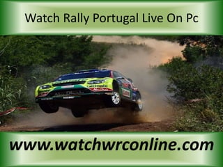 Watch Rally Portugal Live On Pc
www.watchwrconline.com
 