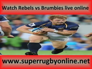 Watch Rebels vs Brumbies live online
www.superrugbyonline.net
 