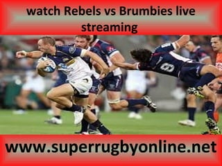 watch Rebels vs Brumbies live
streaming
www.superrugbyonline.net
 