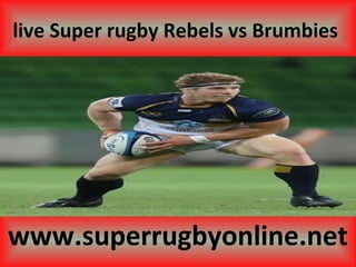 live Super rugby Rebels vs Brumbies
www.superrugbyonline.net
 