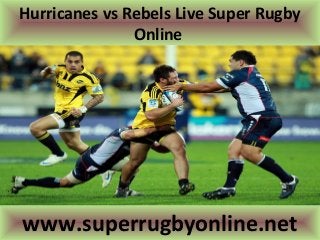 Hurricanes vs Rebels Live Super Rugby
Online
www.superrugbyonline.net
 