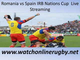 Romania vs Spain IRB Nations Cup Live
Streaming
www.watchonlinerugby.net
 