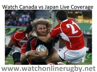 Watch Canada vs Japan Live Coverage
www.watchonlinerugby.net
 