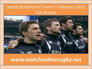 watch Scotland vs France 7 February 2015
live stream
www.watchonlinerugby.net
 