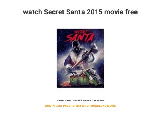 watch Secret Santa 2015 movie free
Secret Santa 2015 full movies free online
LINK IN LAST PAGE TO WATCH OR DOWNLOAD MOVIE
 