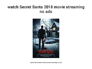 watch Secret Santa 2018 movie streaming
no ads
watch Secret Santa 2018 movie streaming no ads
 