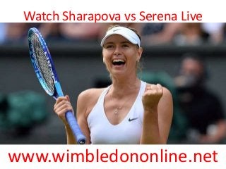 Watch Sharapova vs Serena Live
www.wimbledononline.net
 