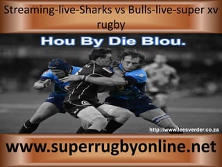 Streaming-live-Sharks vs Bulls-live-super xv
rugby
www.superrugbyonline.net
 