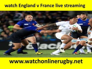 watch England v France live streaming
www.watchonlinerugby.net
 