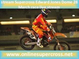 stream Supercross Edward Jones Dome 28
March race live stream
www.onlinesupercross.net
 