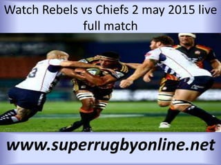 Watch Rebels vs Chiefs 2 may 2015 live
full match
www.superrugbyonline.net
 