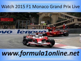Watch 2015 F1 Monaco Grand Prix Live
www.formula1online.net
 