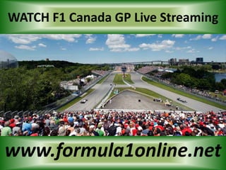WATCH F1 Canada GP Live Streaming
www.formula1online.net
 