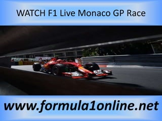 WATCH F1 Live Monaco GP Race
www.formula1online.net
 