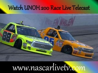 Watch UNOH 200 Race Live Telecast
www.nascarlivetv.com
 