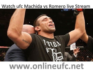 Watch ufc Machida vs Romero live Stream
www.onlineufc.net
 