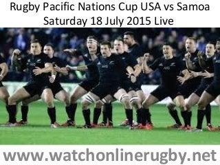 Rugby Pacific Nations Cup USA vs Samoa
Saturday 18 July 2015 Live
www.watchonlinerugby.net
 