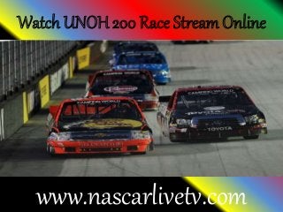 Watch UNOH 200 Race Stream Online
www.nascarlivetv.com
 