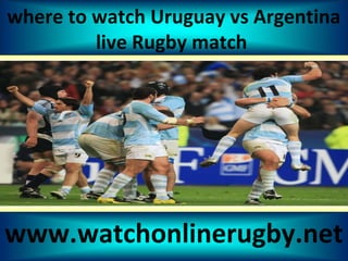 where to watch Uruguay vs Argentina
live Rugby match
www.watchonlinerugby.net
 